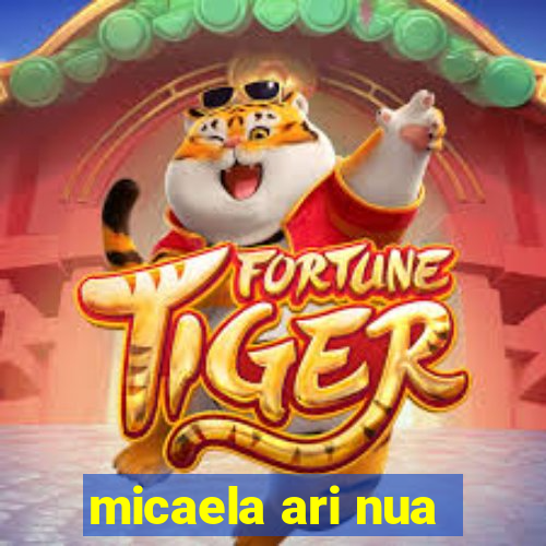 micaela ari nua